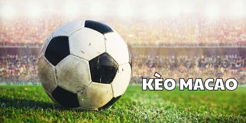Kèo Macao – Bí Kíp Làm Chủ Kèo Cược Như Một Chuyên Gia