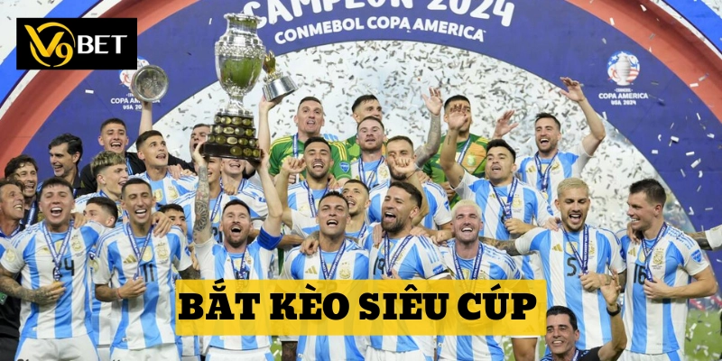 Bắt Kèo Siêu Cúp sao cho hiệu quả