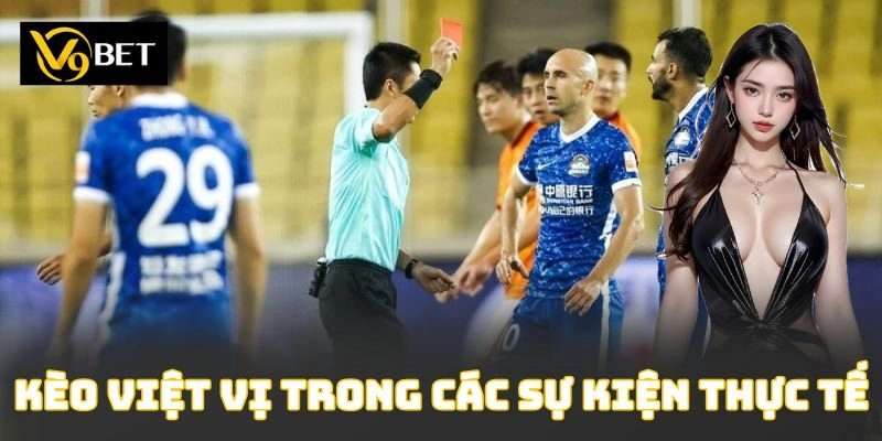 Kèo việt vị trong các sự kiện thực tế